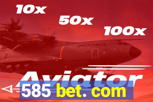 585 bet. com